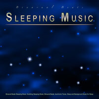 Music For Sleeping - Pure Binaural Beats Sleep & Binaural Beats Sleep Tones & Binaural Beats Sleep
