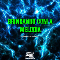 Brincando Com a Melodia - Mc Ana bya & mc cvs & DJ Abravanell