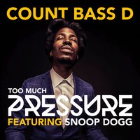 Too Much Pressure - Snoop Dogg & Count Bass D