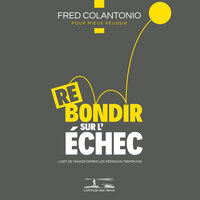 La psychologie de l'échec - Passer de la spirale négative à l'attitude constructive face à l'échec - 3 - Fred Colantonio & StreamzBook Français & StreamzBook Développement personnel Français