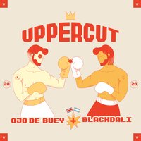 Uppercut - Blackdali & Ojo De Buey