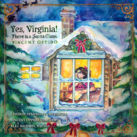 Yes, Virginia! There Is a Santa Claus - Vincent Oppido & London Symphony Orchestra & Alec Baldwin