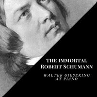 Fantasie C, Op. 17 : IV.Träumerei - Walter Gieseking & Роберт Шуман