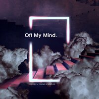 Off My Mind - Dantec & Dennis Schäffler