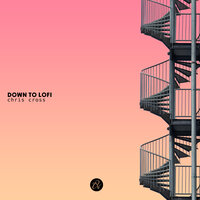 Down To Lofi - Chris Cross