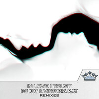 In Love I Trust - DJ Kot & Victoria Ray & MTouch