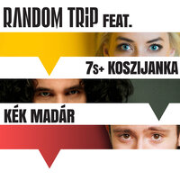 Kék madár - Random Trip & Koszi Janka & 7S