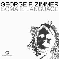 Soma Is Language - George F. Zimmer & Dinka & Rest Point