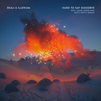 Hard To Say Goodbye - Ekali & ILLENIUM & Chloe Angelides & Nitti