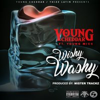 Wishy Washy - Young Cheddar & Young Mick