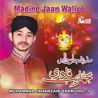 Madine Jaan Waliyo - Muhammad Jahanzaib Qadri