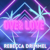 Over love - Rebecca Drimmel