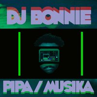 Pipa - Dj Bonnie