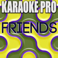 Friends - Karaoke Pro