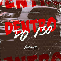 Dentro do I30 - DJ Sx & Authentic Records & mc larissa & MC Talibã