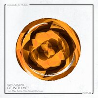 Be With Me - Ezra Collins & Max Cohle