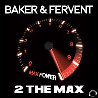 2 the Max - Baker & Fervent & Fervent