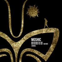 Man Behind the Sun - Moshic