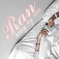 Honey My Love - Ran