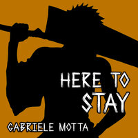 Here to Stay - Gabriele Motta