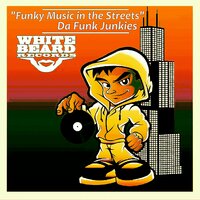 Funky Music In The Streets - Da Funk Junkies