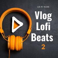 Lo-Fi Wumbo - Lo-Fi Vlog
