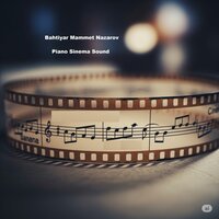 Piano Sinema Sound - Bahtiyar Mammet Nazarov