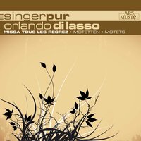 Missa Tous Les Regrez: Missa Tous Les Regrez - Agnus Dei - Singer Pur & Орландо ди Лассо