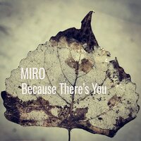 Because There's You - Miro