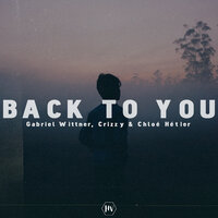 Back to You - Gabriel Wittner & Crizzy & Chloé Hétier