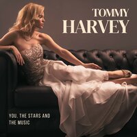 You the Stars and the Music - Tommy Harvey