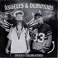 Ángeles y Demonios - Chato 473 & Cirujano Resendez