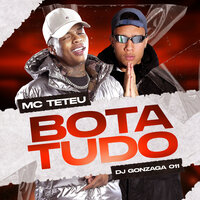 Bota Tudo - MC Teteu & dj gonzaga 011