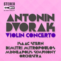 Violin Concerto in F Major, Op.53: II. Adagio ma non troppo - Minneapolis Symphony Orchestra & Dimitri Mitropoulos & Isaac Stern & Антонин Дворжак