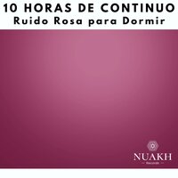 Ruido Rosa Para Dormir, Pt. 96 (Continuo Sin Pausas) - White Noise Radiance & Medicina Relajante