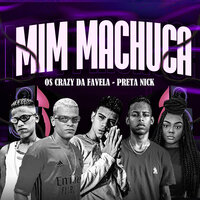 Mim Machuca - Os Crazy da Favela & PRETA NICK