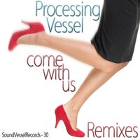 Come With Us - Processing Vessel & Franzis-D