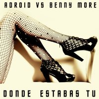 Donde Estabas Tu? - ADroiD