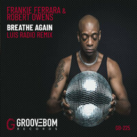 Breathe Again - Frankie Ferrara & Robert Owens & Luis Radio