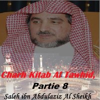 Charh Kitab Al Tawhid, Partie 8, Pt.3 - Saleh ibn Abdulaziz Al Sheikh