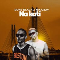 Na Kati - Bony Black & Nix Ozay
