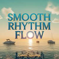 Smooth Rhythm Flow - Golden Mornings & Gold Lounge