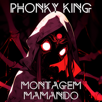 MONTAGEM MAMANDO - PHONKY KING