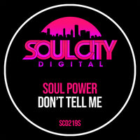 Don't Tell Me - Soul Power