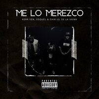 Me Lo Merezco - Kerr Yen & Osquel & Chiki El De La Vaina