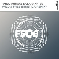 Wild & Free - Pablo Artigas & Clara Yates & Kinetica