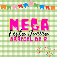 Mega Festa Junina, Arraial da 8 - DJ Cheffe & Mc Lorin da ZL & Jaison da Comunidade