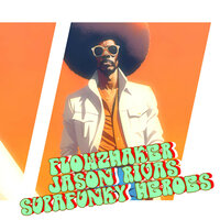 Supafunky Heroes - Flowzhaker & Jason Rivas