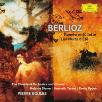 Berlioz: Roméo et Juliette, Op. 17 / Part 1 - Récitatif et Scherzetto: "Bientôt de Roméo la pâle rêverie" - "Mab! la messagère fluette et légére!" - "Bientôt la mort est souveraine" - Kenneth Tarver & The Cleveland Orchestra Chorus & Robert Porco & Cleveland Orchestra & Пьер Булез & Гектор Берлиоз