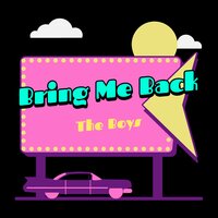 Bring Me Back - The Boys